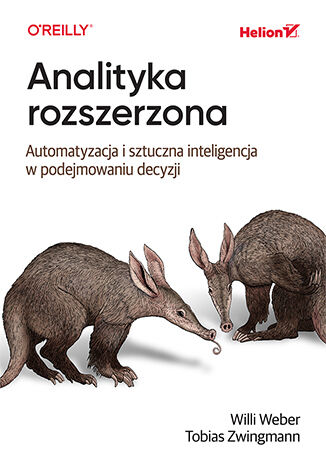 Analityka rozszerzona. Automatyzacja i sztuczna inteligencja w podejmowaniu decyzji