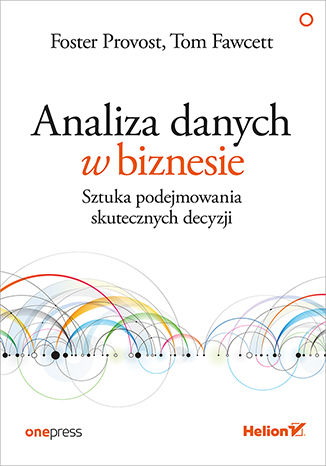 Okładka książki Analiza danych w biznesie. Sztuka podejmowania skutecznych decyzji