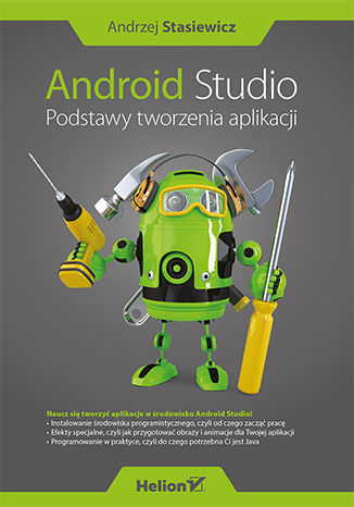 Android Studio. Podstawy tworzenia aplikacji Andrzej Stasiewicz - okładka książki