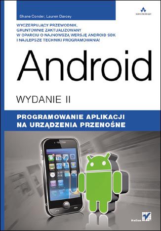 Android. Programowanie aplikacji na urządzenia przenośne. Wydanie II Shane Conder, Lauren Darcey - okładka książki