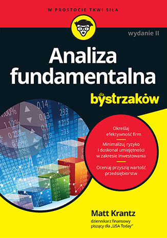 Okładka: Analiza fundamentalna dla bystrzaków. Jak minimalizować ryzyko i chronić swoje inwestycje. Wydanie II