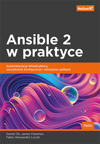 Ansible 2 w praktyce. Automatyzacja infrastruktury, zarządzanie konfiguracją i wdrażanie aplikacji