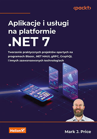 Okładka:Aplikacje i usługi na platformie .NET 7. Tworzenie praktycznych projektów opartych na programach Blazor, .NET MAUI, gRPC, GraphQL i innych zaawansowanych technologiach 