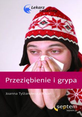 Przeziębienie i grypa. Lekarz rodzinny Joanna Tylżanowska-Kisiel - okładka ebooka