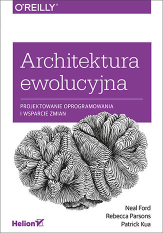 Okładka książki Architektura ewolucyjna. Projektowanie oprogramowania i wsparcie zmian