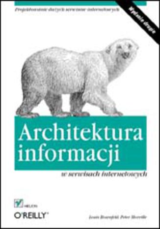 Architektura informacji w serwisach internetowych  Louis Rosenfeld, Peter Morville  - okładka książki