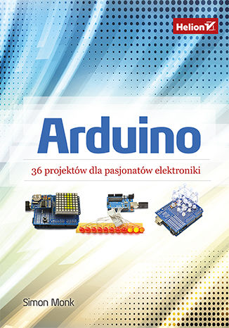 Arduino. 36 projektów dla pasjonatów elektroniki Simon Monk - okładka książki