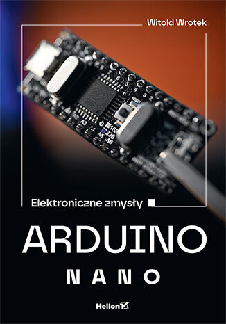 Okładka: Arduino Nano. Elektroniczne zmysły