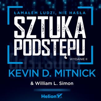 Sztuka podstępu. Łamałem ludzi, nie hasła. Wydanie II Kevin D. Mitnick (Author), William L. Simon (Author), Steve Wozniak (Foreword) - okładka audiobooka MP3