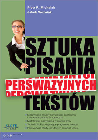 Sztuka pisania perswazyjnych tekstów Piotr R. Michalak, Jakub Woźniak - okładka książki