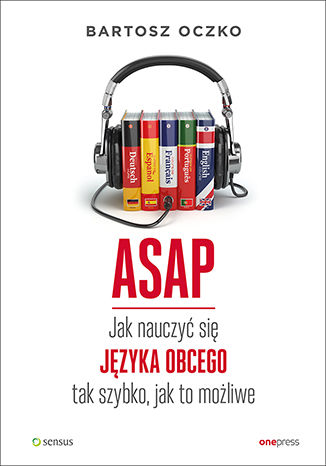 ASAP. Jak nauczy si jzyka obcego tak szybko, jak to moliwe Bartosz Oczko - okadka audiobooks CD