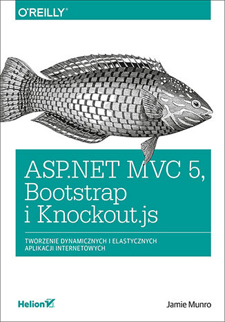 Okładka:ASP.NET MVC 5, Bootstrap i Knockout.js. Tworzenie dynamicznych i elastycznych aplikacji internetowych 