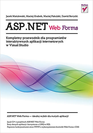 ASP.NET Web Forms. Kompletny przewodnik dla programistów interaktywnych aplikacji internetowych w Visual Studio Jacek Matulewski, Maciej Grabek, Maciej Pakulski, Dawid Borycki - okładka audiobooks CD