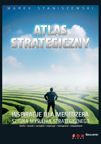Atlas strategiczny. Inspiracje dla menedżera Marek Staniszewski - okładka książki