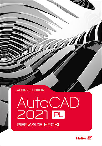 AutoCAD 2021 PL. Pierwsze kroki Andrzej Pikoń - okładka książki