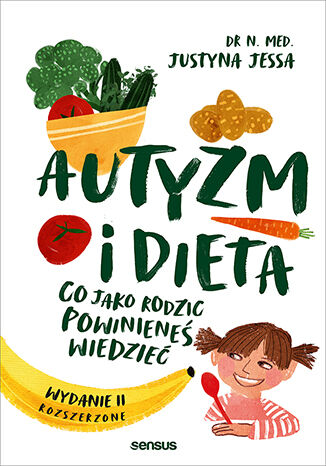 Autyzm i dieta. Co jako rodzic powiniene wiedzie. Wydanie II rozszerzone Justyna Jessa - okadka audiobooks CD