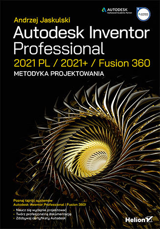 Okładka książki/ebooka Autodesk Inventor Professional 2021 PL / 2021+ / Fusion 360. Metodyka projektowania