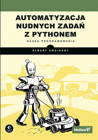 Automatyzacja nudnych zadań z Pythonem. Nauka programowania Al Sweigart - okładka książki