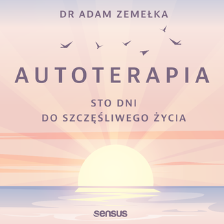Autoterapia. Sto dni do szczęśliwego życia Adam Zemełka - okładka audiobooka MP3