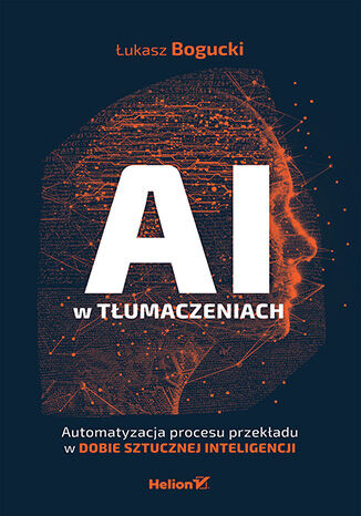 AI w tłumaczeniach. Automatyzacja procesu przekładu w dobie sztucznej inteligencji