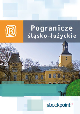 Okładka książki/ebooka Pogranicze śląsko-łużyckie. Miniprzewodnik