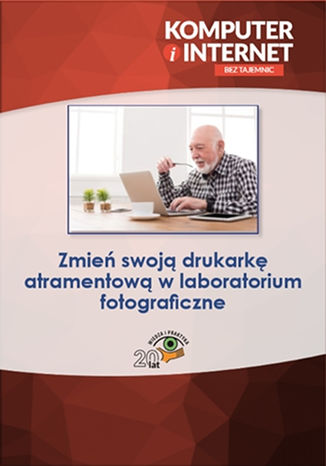 Okładka książki/ebooka Zmień swoją drukarkę atramentową w laboratorium fotograficzne