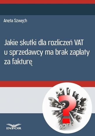Okładka książki/ebooka Jakie skutki dla rozliczeń VAT u sprzedwcy ma brak zapłaty za fakturę