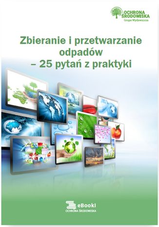 Okładka książki/ebooka Zbieranie i przetwarzanie odpadów - 25 pytań z praktyki