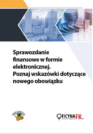 Okładka książki/ebooka Sprawozdanie finansowe w formie elektronicznej. Poznaj wskazówki dotyczące nowego obowiązku