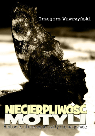 Okładka książki/ebooka Niecierpliwość motyli i inne opowiadania