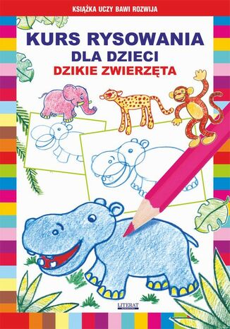 Okładka książki/ebooka Kurs rysowania dla dzieci. Dzikie zwierzęta