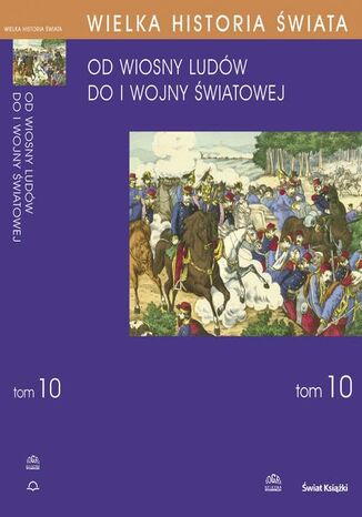 Okładka książki/ebooka WIELKA HISTORIA ŚWIATA tom X Świat od Wiosny Ludów do I wojny światowej
