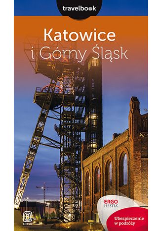 Okładka książki/ebooka Katowice i Górny Śląsk. Travelbook. Wydanie 1