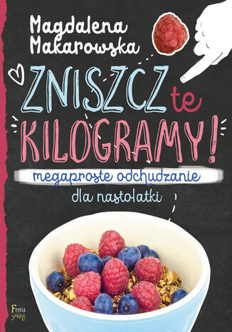 Okładka książki/ebooka Zniszcz te kilogramy. Megaproste odchudzanie dla nastolatki
