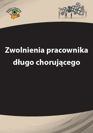Okładka książki/ebooka Zwolnienia pracownika długo chorującego