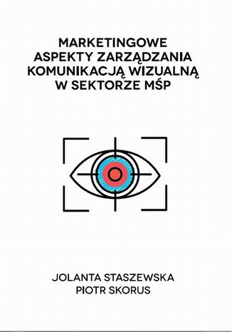 Okładka książki/ebooka Marketingowe aspekty zarządzania komunikacją wizualną w sektorze MŚP