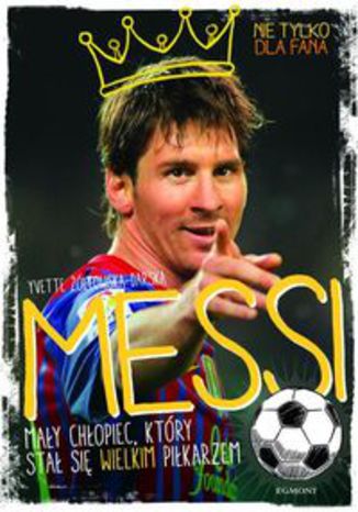 Okładka książki/ebooka Messi. Mały chłopiec, który stał się wielkim piłkarzem