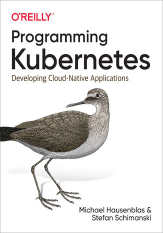 Okładka książki/ebooka Programming Kubernetes. Developing Cloud-Native Applications
