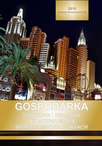 Okładka książki/ebooka Gospodarka światowa i krajowa jej wyzwania we współczesnych czasach