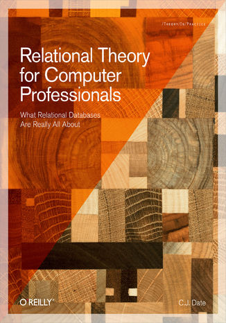 Okładka książki/ebooka Relational Theory for Computer Professionals. What Relational Databases Are Really All About