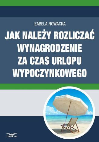 Okładka książki/ebooka Jak należy rozliczać wynagrodzenie za czas urlopu wypoczynkowego