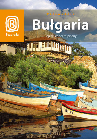 Bułgaria. Pejzaż słońcem pisany (wydanie III) Robert Sendek - okładka audiobooks CD