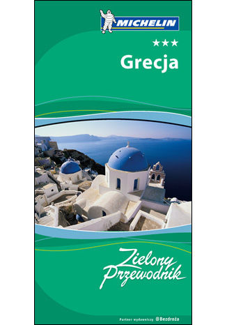 Grecja. Zielony Przewodnik Michelin. Wydanie 1