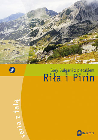 Riła i Pirin. Góry Bułgarii z plecakiem. Wydanie 1