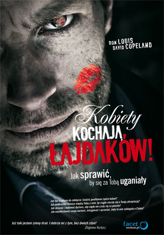 Kobiety kochają łajdaków! Jak sprawić, by się za Tobą uganiały
