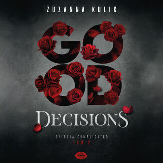 Good Decisions. Dylogia Complicated. Tom 2