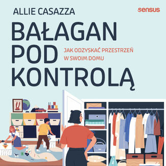 Okładka: Bałagan pod kontrolą. Jak odzyskać przestrzeń w swoim domu