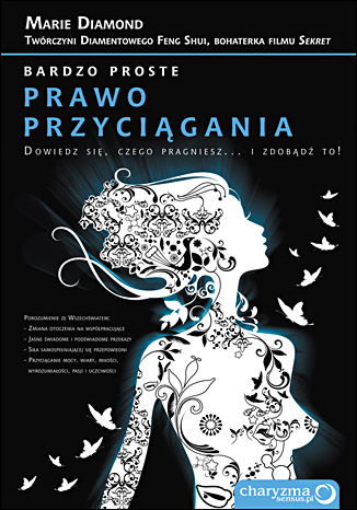 Bardzo proste prawo przyciągania. Dowiedz się, czego pragniesz...i zdobądź to!