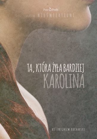 Okładka książki/ebooka KAROLINA. Ta, która żyła bardziej