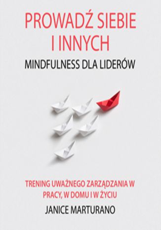 Okładka książki/ebooka Prowadź siebie i innych. Mindfulness dla liderów